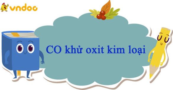 CO khử oxit kim loại