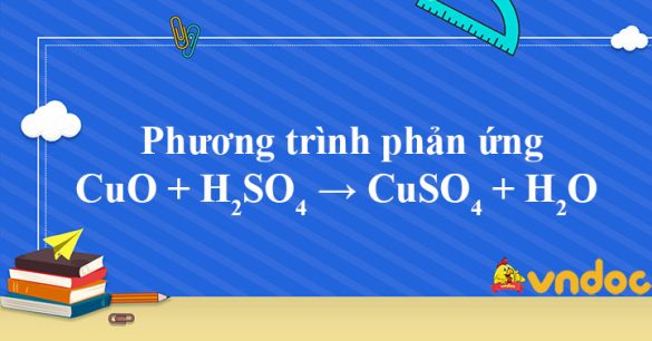 CuO + H2SO4 → CuSO4 + H2O