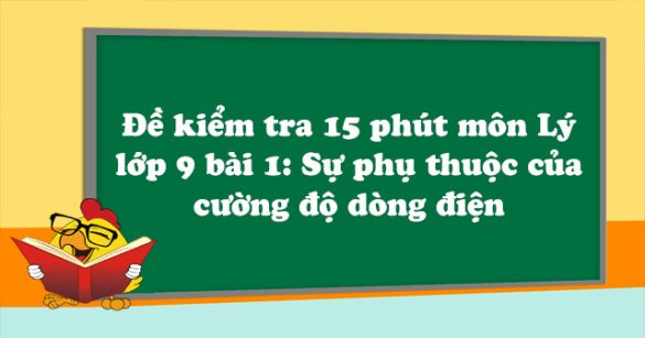 Đề kiểm tra 15 phút môn Vật lý lớp 9 bài 1