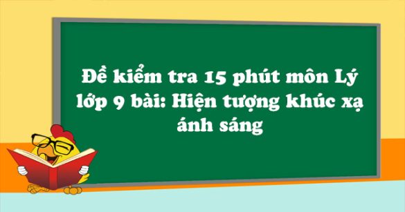 Đề kiểm tra 15 phút môn Vật lý lớp 9 bài 40