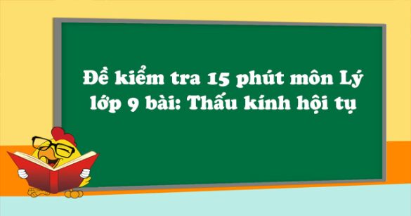 Đề kiểm tra 15 phút môn Vật lý lớp 9 bài 42