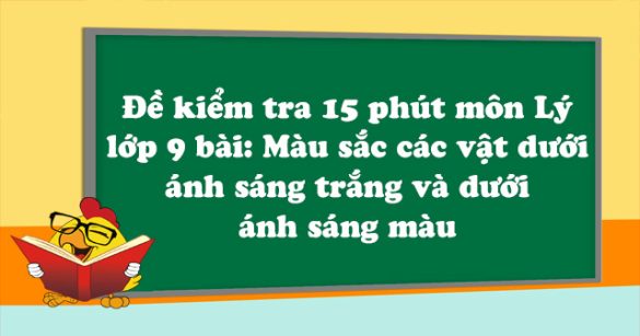 Đề kiểm tra 15 phút môn Vật lý lớp 9 bài 55