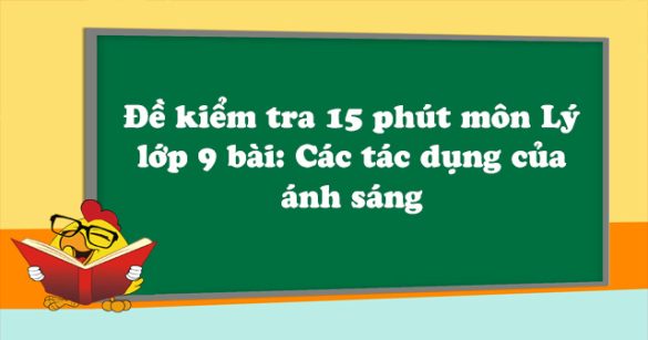 Đề kiểm tra 15 phút môn Vật lý lớp 9 bài 56