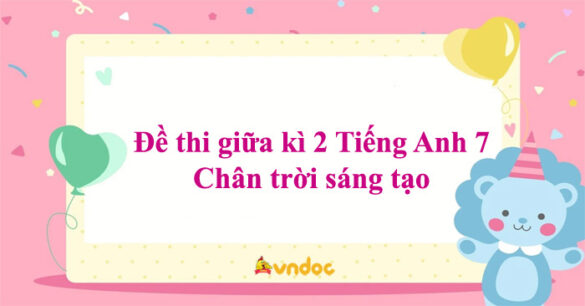 Đề thi giữa kì 2 Tiếng Anh 7 Chân trời sáng tạo