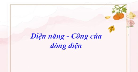 Điện năng - Công của dòng điện