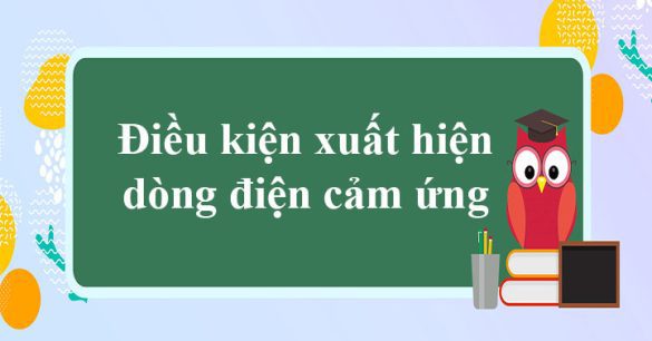 Điều kiện xuất hiện dòng điện cảm ứng