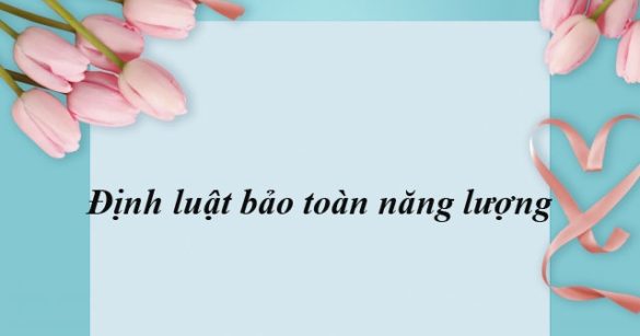 Chuyên đề: Định luật bảo toàn năng lượng