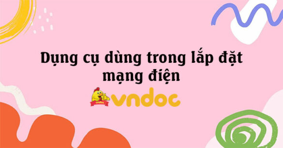 Dụng cụ dùng trong lắp đặt mạng điện