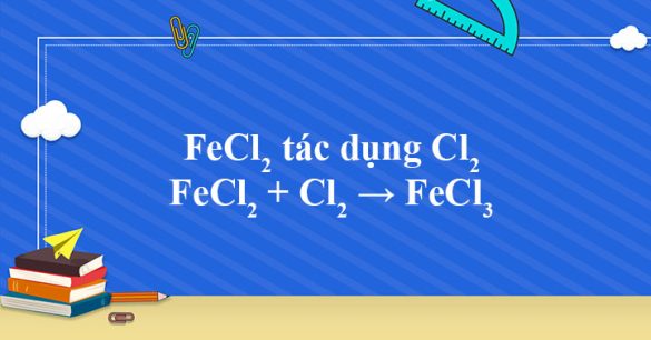 FeCl2 + Cl2 → FeCl3