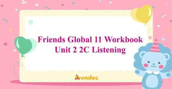 Friends Global 11 Workbook Unit 2 2C Listening