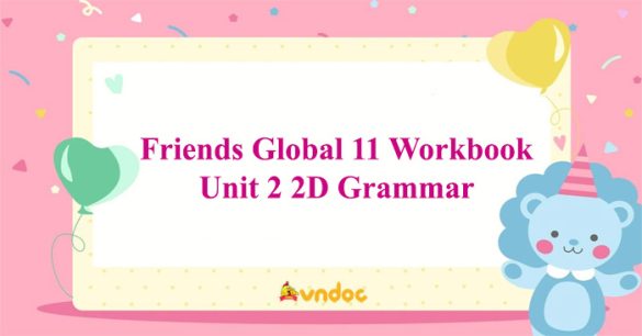 Friends Global 11 Workbook Unit 2 2D Grammar