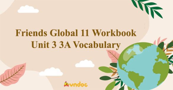 Friends Global 11 Workbook Unit 3 3A Vocabulary