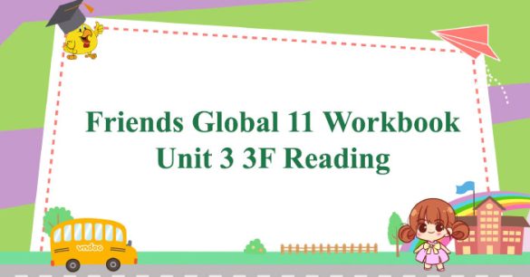 Friends Global 11 Workbook Unit 3 3F Reading