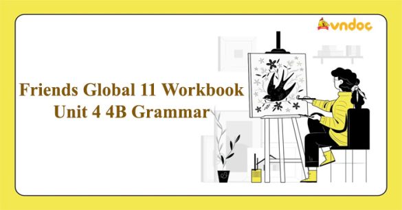 Friends Global 11 Workbook Unit 4 4B Grammar