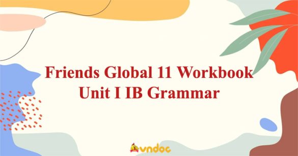 Friends Global 11 Workbook Unit I IB Grammar