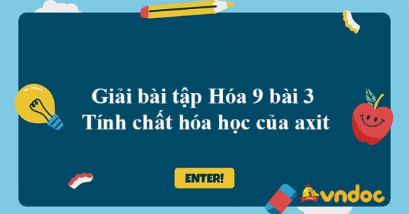 Giải bài tập Hóa 9 bài 3: Tính chất hóa học của axit