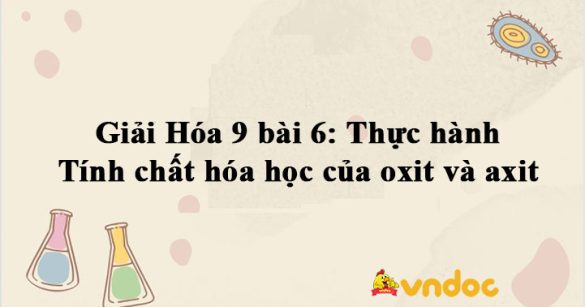 Giải Hóa 9 bài 6: Thực hành Tính chất hóa học của oxit và axit