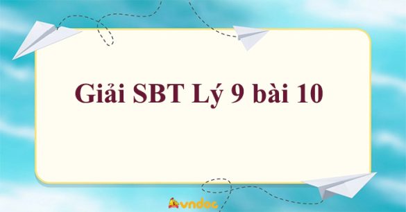 Giải SBT Lý 9 bài 10 Biến trở - Điện trở dùng trong kĩ thuật