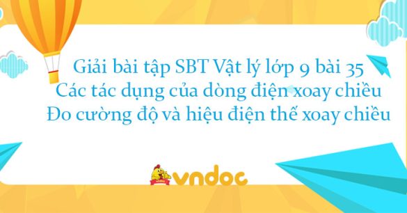 Giải SBT Lý 9 bài 35: Các tác dụng của dòng điện xoay chiều - Đo cường độ và hiệu điện thế xoay chiều