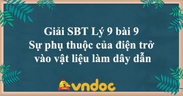 Giải SBT Lý 9 bài 9 Sự phụ thuộc của điện trở vào vật liệu làm dây dẫn