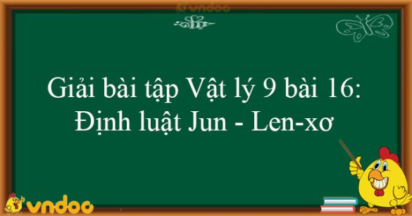 Giải bài tập Vật lý 9 bài 16: Định luật Jun - Len-xơ