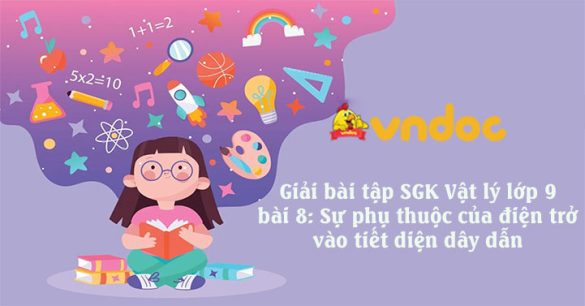 Giải bài tập SGK Vật lý lớp 9 bài 8: Sự phụ thuộc của điện trở vào tiết diện dây dẫn