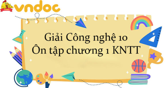 Giải Công nghệ 10 Ôn tập chương 1 KNTT