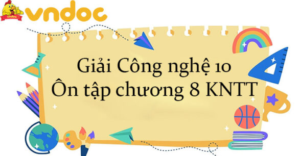 Giải Công nghệ 10 Ôn tập chương 8 KNTT