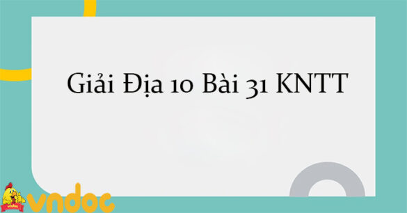 Giải Địa 10 Bài 31: Tác động của công nghiệp đối với môi trường, phát triển năng lượng tái tạo, định hướng phát triển công nghiệp trong tương lai KNTT