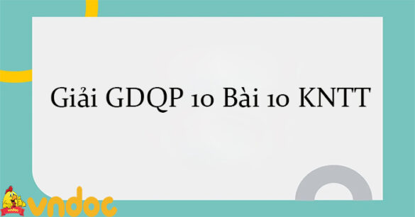 Giải GDQP 10 Bài 10 KNTT