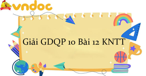 Giải GDQP 10 Bài 12 KNTT