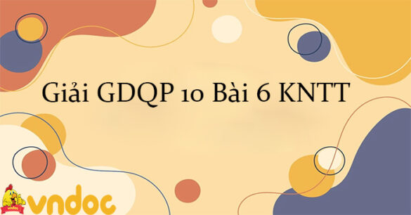 Giải GDQP 10 Bài 6 KNTT