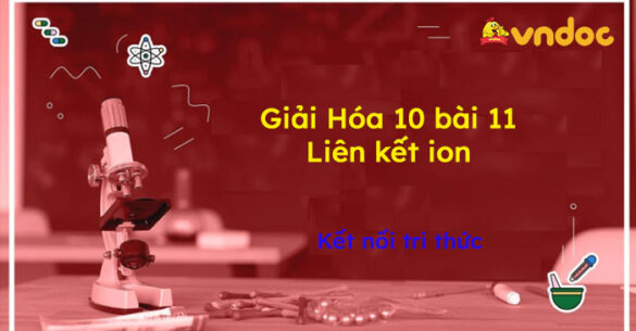 Giải Hóa 10 bài 11: Liên kết ion Kết nối tri thức