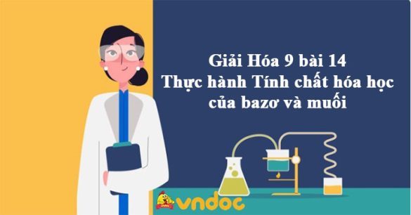 Giải Hóa 9 bài 14: Thực hành Tính chất hóa học của bazơ và muối