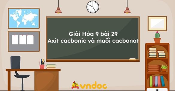 Giải Hóa 9 bài 29: Axit cacbonic và muối cacbonat