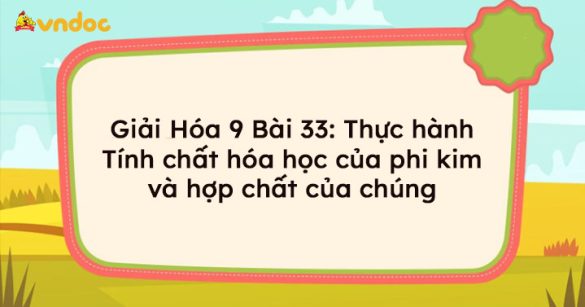 Giải Hóa 9 Bài 33: Thực hành Tính chất hóa học của phi kim và hợp chất của chúng