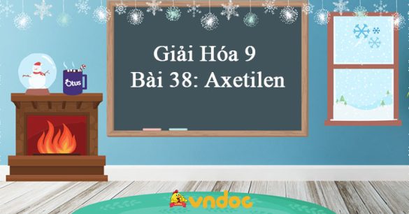 Giải Hóa 9 Bài 38: Axetilen