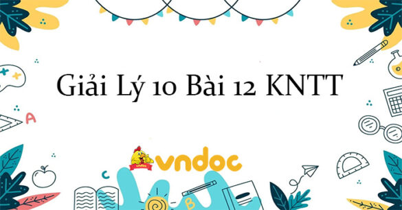 Giải Lý 10 Bài 12: Chuyển động ném KNTT