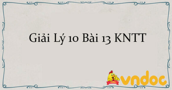 Giải Lý 10 Bài 13: Tổng hợp và phân tích lực. Cân bằng lực KNTT