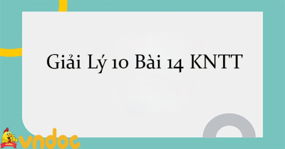 Giải Lý 10 Bài 14: Định luật 1 Newton KNTT