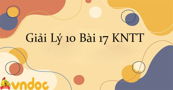 Giải Lý 10 Bài 17: Trọng lực và lực căng KNTT