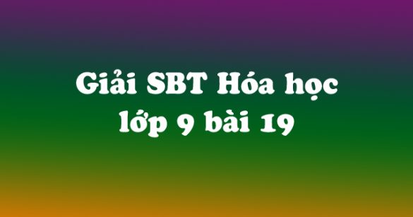 Giải Sách bài tập Hóa học 9 bài 19: Sắt