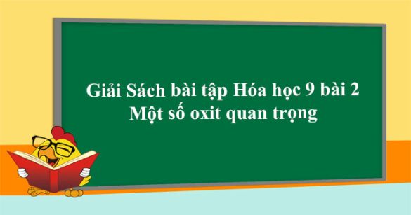 Giải Sách bài tập Hóa học 9 bài 2