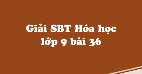 Giải Sách bài tập Hóa học 9 bài 36: Metan