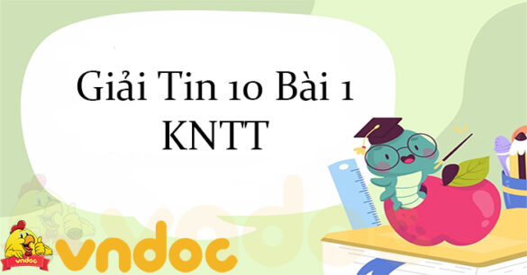 Giải Tin 10 Bài 1: Thông tin và xử lí thông tin KNTT