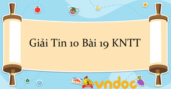 Giải Tin 10 Bài 19: Câu lệnh điều kiện If KNTT