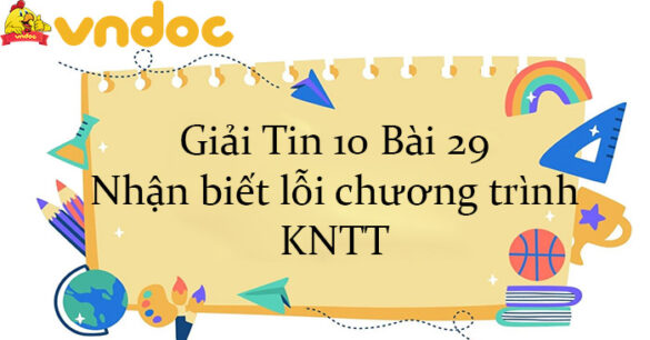 Giải Tin 10 Bài 29: Nhận biết lỗi chương trình KNTT