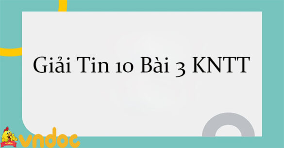 Giải Tin 10 Bài 3: Một số kiểu dữ liệu và dữ liệu văn bản KNTT