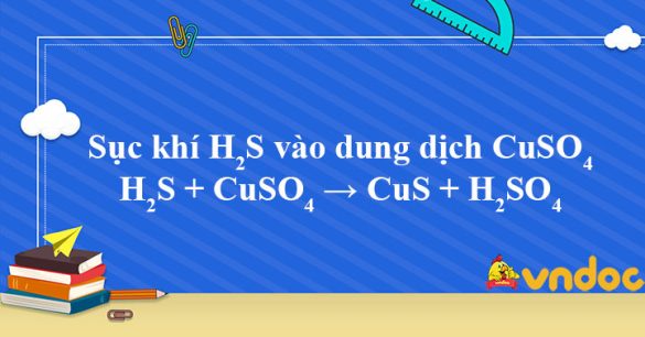 H2S + CuSO4 → CuS + H2SO4