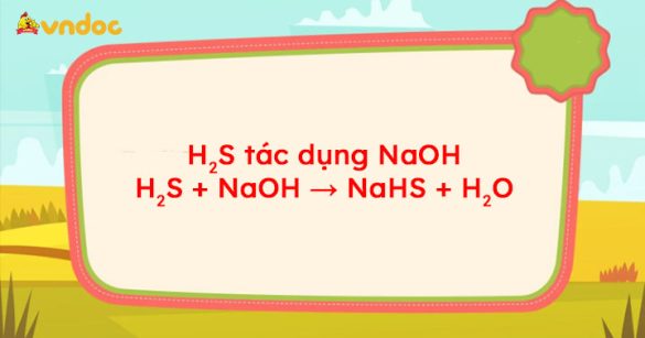 H2S + NaOH → NaHS + H2O